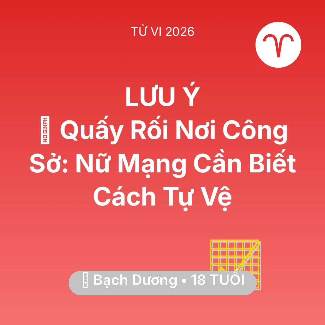 Tổng quan Sự Nghiệp tuổi 18 - Tử vi Bạch Dương sinh năm 2008 trong năm 2026: 🛑 Quấy Rối Nơi Công Sở: Nữ Mạng Bạch Dương Cần Biết Cách Tự Vệ