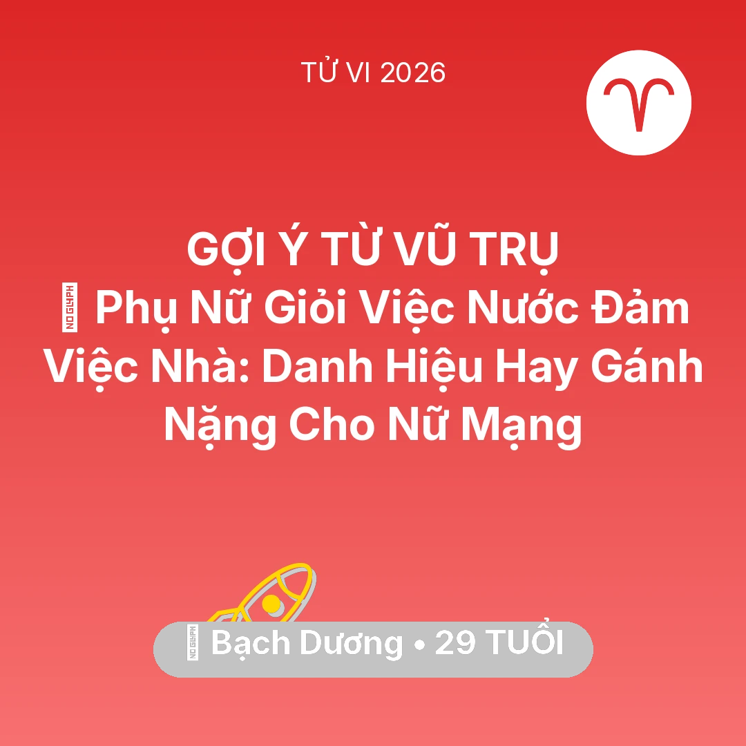 Tổng quan Sự Nghiệp tuổi 29 - Tử vi Bạch Dương sinh năm 1997 trong năm 2026: 🏆 Phụ Nữ Giỏi Việc Nước Đảm Việc Nhà: Danh Hiệu Hay Gánh Nặng Cho Nữ Mạng Bạch Dương