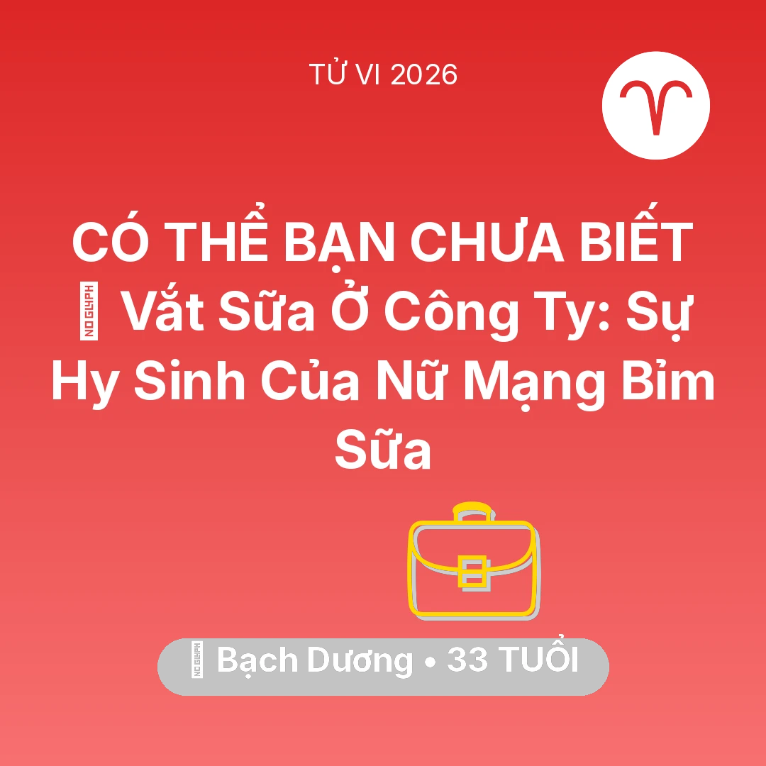 Tổng quan Sự Nghiệp tuổi 33 - Xem tử vi Bạch Dương sinh năm 1993 Nữ Mạng: 🤱 Vắt Sữa Ở Công Ty: Sự Hy Sinh Của Nữ Mạng Bạch Dương Bỉm Sữa