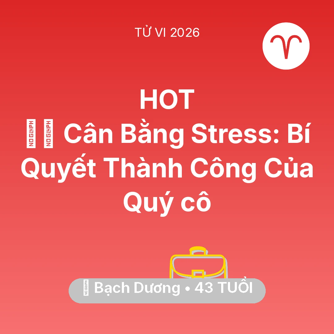 Tổng quan Sự Nghiệp tuổi 43 - Xem tử vi Bạch Dương sinh năm 1983 Nữ Mạng: 🧘‍♀️ Cân Bằng Stress: Bí Quyết Thành Công Của Quý cô Bạch Dương