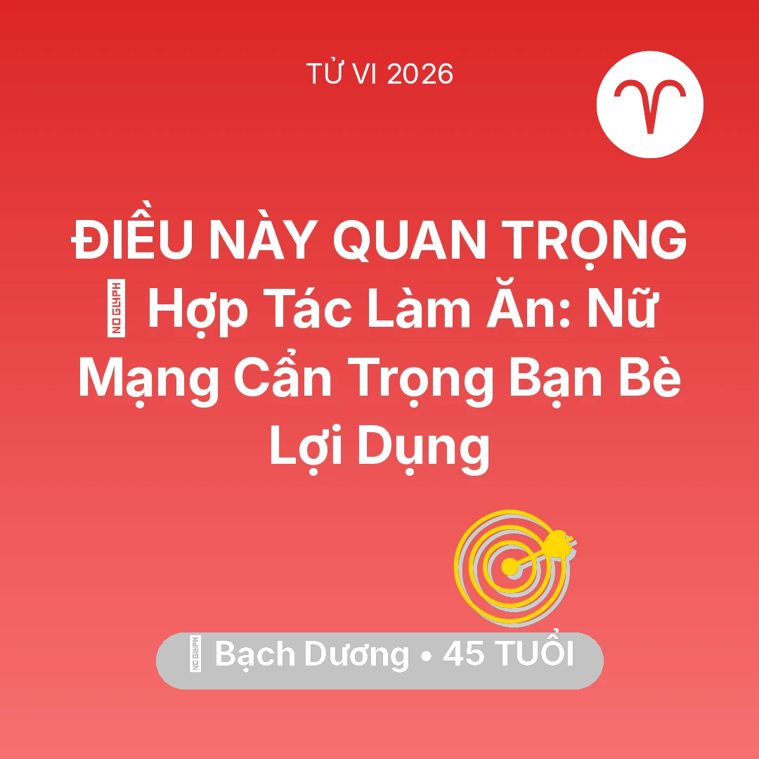 Tổng quan Sự Nghiệp tuổi 45 - Vận hạn Bạch Dương sinh năm 1981 trong năm (2026): 🤝 Hợp Tác Làm Ăn: Nữ Mạng Bạch Dương Cẩn Trọng Bạn Bè Lợi Dụng