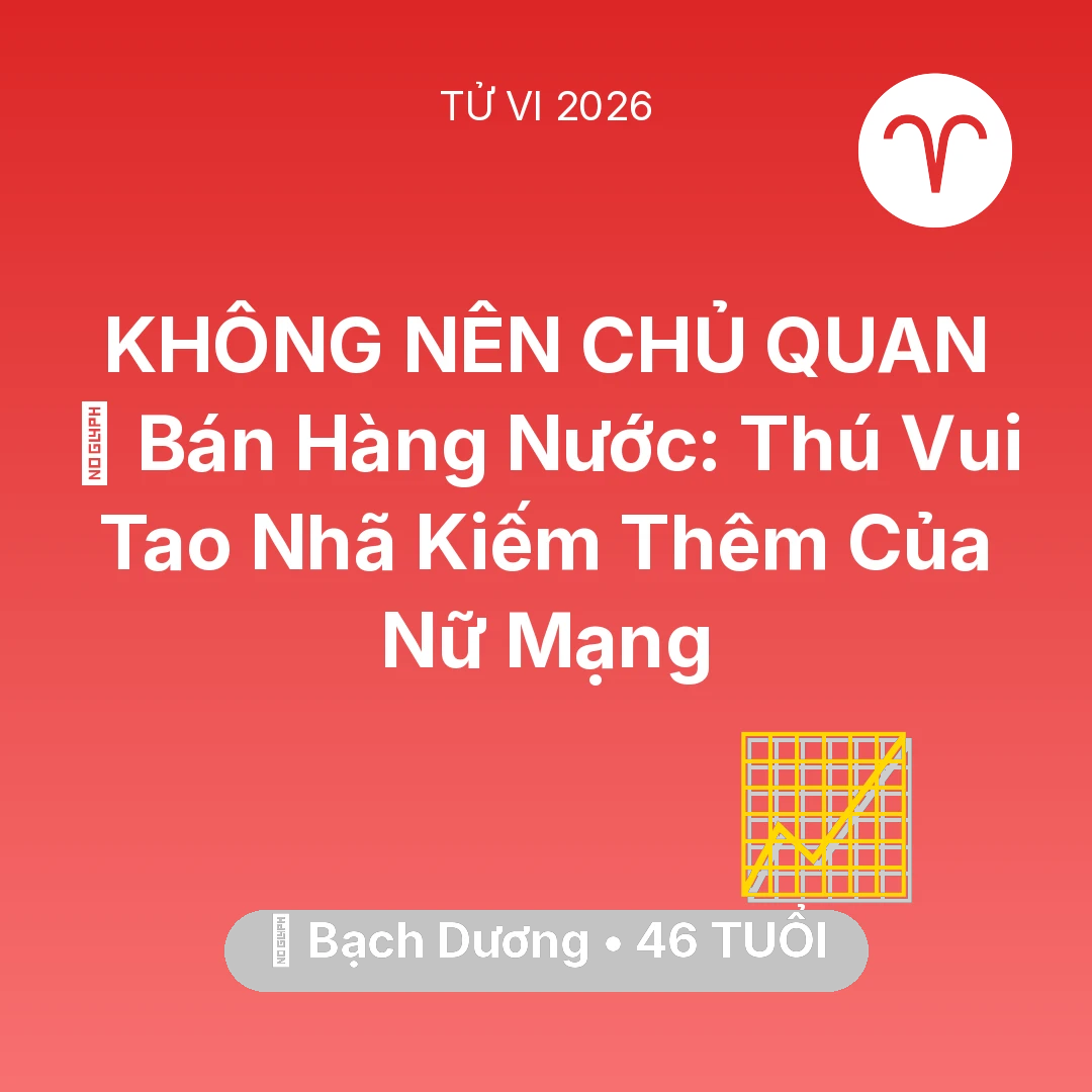 Tổng quan Sự Nghiệp tuổi 46 - Vận hạn Bạch Dương sinh năm 1980 trong năm (2026): 🍵 Bán Hàng Nước: Thú Vui Tao Nhã Kiếm Thêm Của Nữ Mạng Bạch Dương