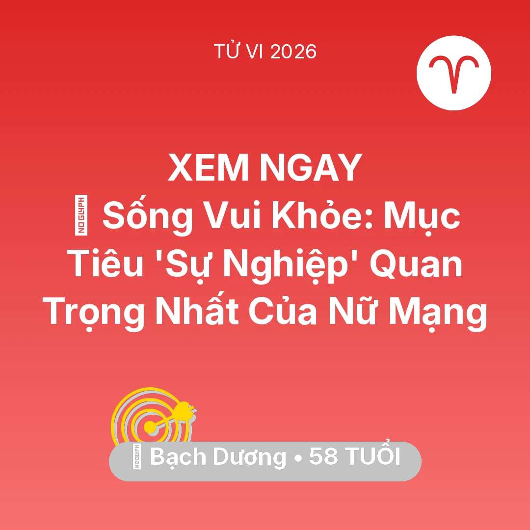 Tổng quan Sự Nghiệp tuổi 58 - Vận hạn Bạch Dương sinh năm 1968 trong năm (2026): 🧩 Sống Vui Khỏe: Mục Tiêu 'Sự Nghiệp' Quan Trọng Nhất Của Nữ Mạng Bạch Dương