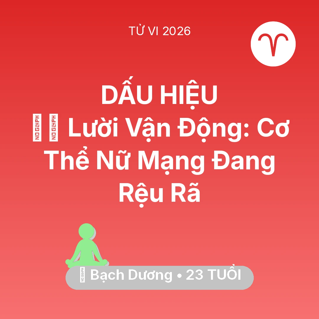 Tổng quan Sức Khỏe tuổi 23 - Xem tử vi Bạch Dương sinh năm 2003 Nữ Mạng: 🏃‍♂️ Lười Vận Động: Cơ Thể Nữ Mạng Bạch Dương Đang Rệu Rã