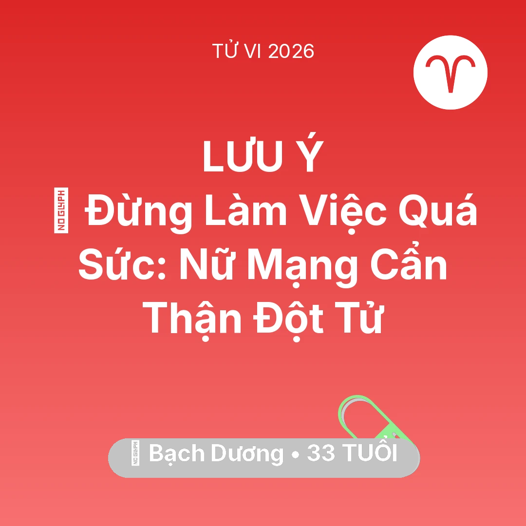 Tổng quan Sức Khỏe tuổi 33 - Vận hạn Bạch Dương sinh năm 1993 trong năm (2026): 🛑 Đừng Làm Việc Quá Sức: Nữ Mạng Bạch Dương Cẩn Thận Đột Tử
