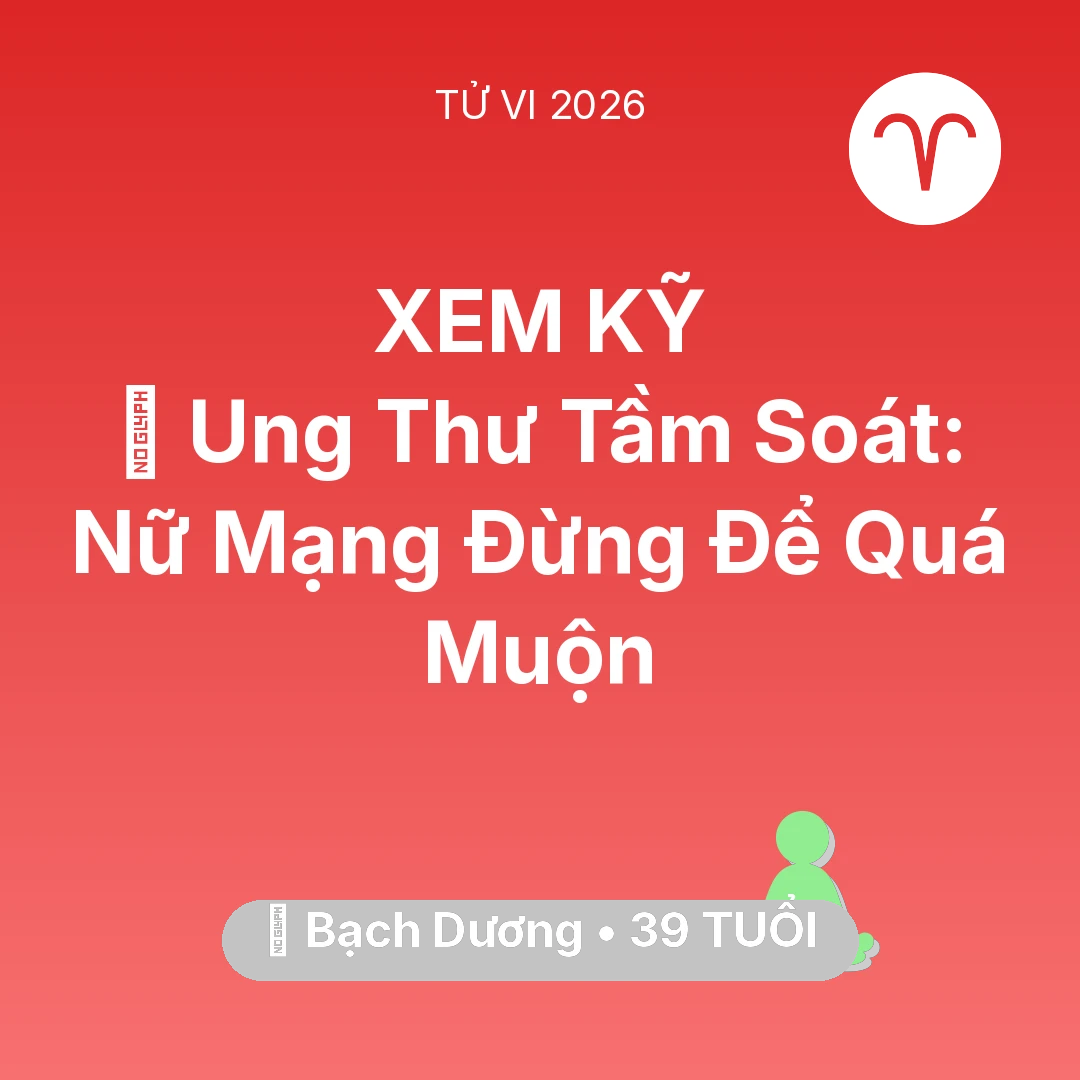 Tổng quan Sức Khỏe tuổi 39 - Xem tử vi Bạch Dương sinh năm 1987 Nữ Mạng: 🏥 Ung Thư Tầm Soát: Nữ Mạng Bạch Dương Đừng Để Quá Muộn