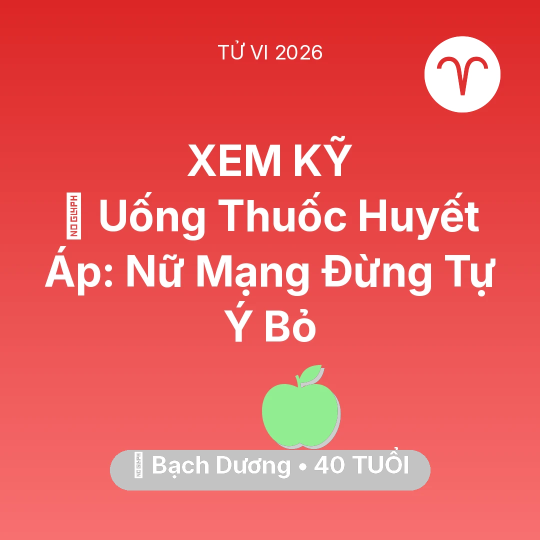 Tổng quan Sức Khỏe tuổi 40 - Xem tử vi Bạch Dương sinh năm 1986 Nữ Mạng: 💊 Uống Thuốc Huyết Áp: Nữ Mạng Bạch Dương Đừng Tự Ý Bỏ