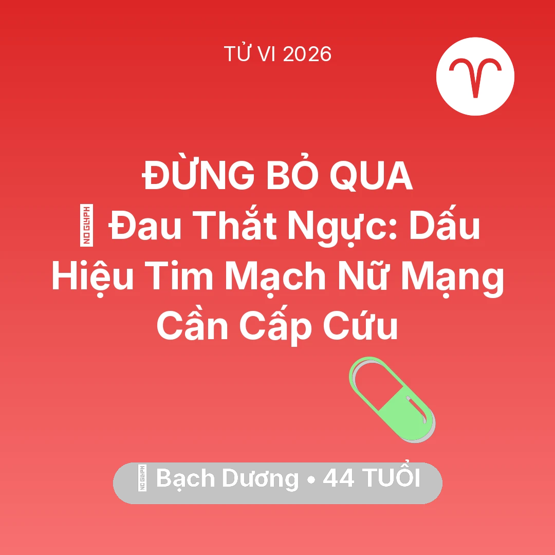 Tổng quan Sức Khỏe tuổi 44 - Xem tử vi Bạch Dương sinh năm 1982 Nữ Mạng: 🆘 Đau Thắt Ngực: Dấu Hiệu Tim Mạch Nữ Mạng Bạch Dương Cần Cấp Cứu