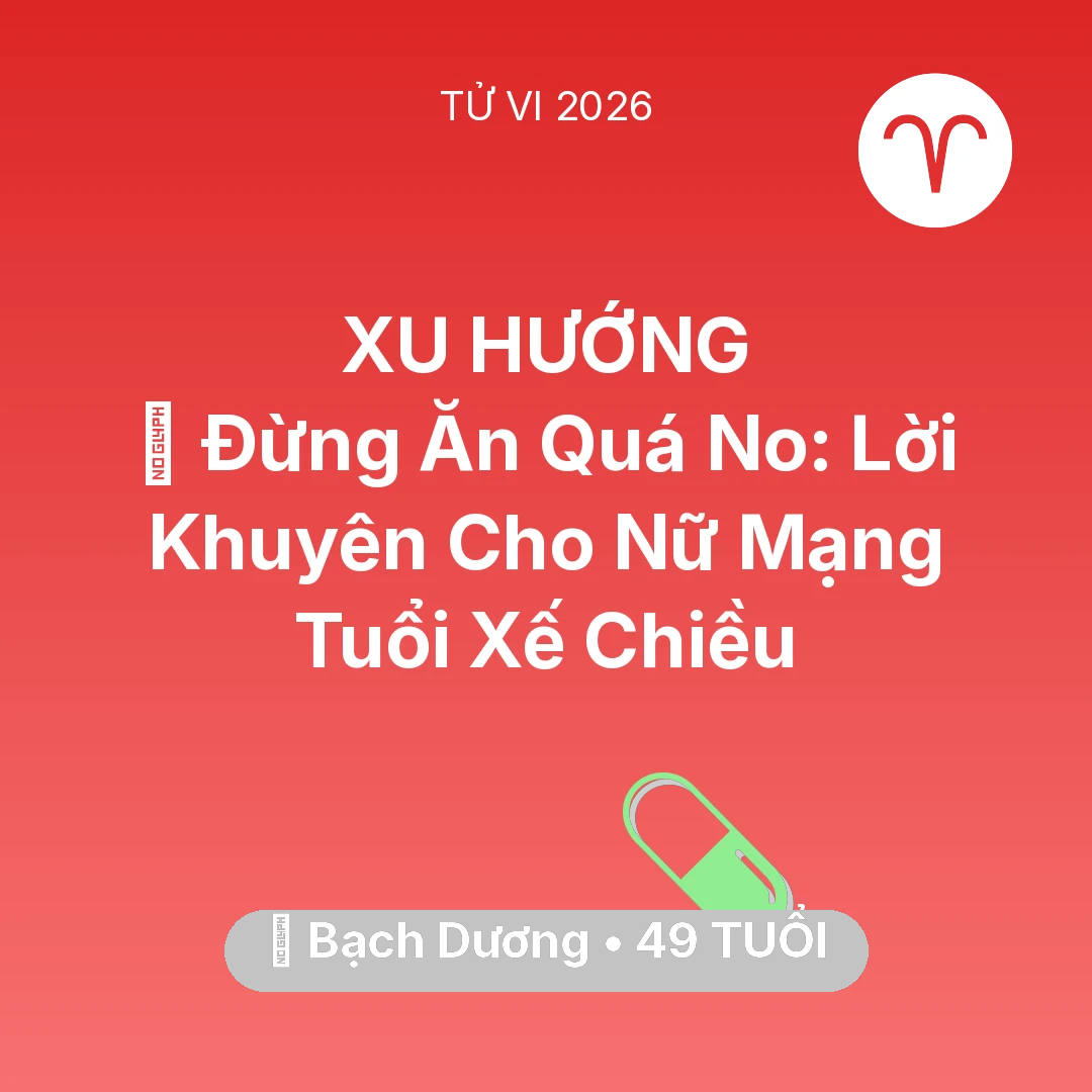 Tổng quan Sức Khỏe tuổi 49 - Tử vi Bạch Dương sinh năm 1977 trong năm 2026: 🛑 Đừng Ăn Quá No: Lời Khuyên Cho Nữ Mạng Bạch Dương Tuổi Xế Chiều