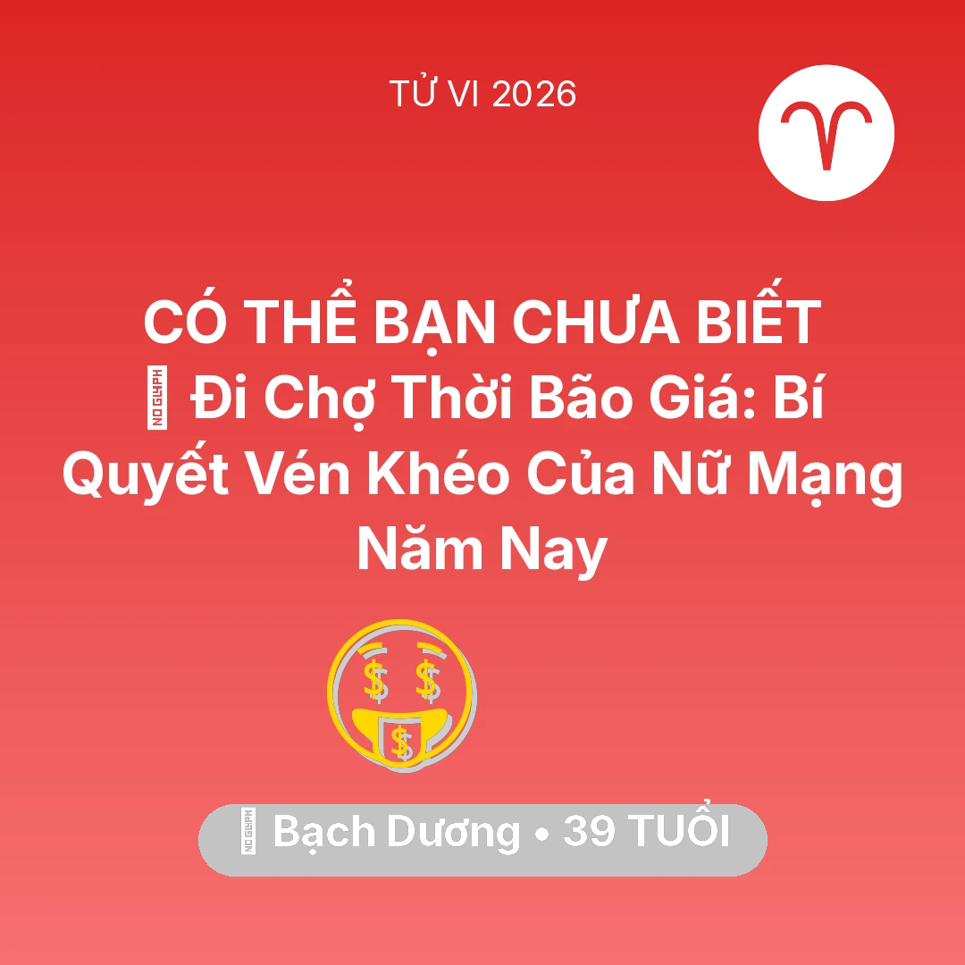 Tổng quan Tài Chính tuổi 39 - Tử vi Bạch Dương sinh năm 1987 trong năm 2026: 🛒 Đi Chợ Thời Bão Giá: Bí Quyết Vén Khéo Của Nữ Mạng Bạch Dương Năm Nay