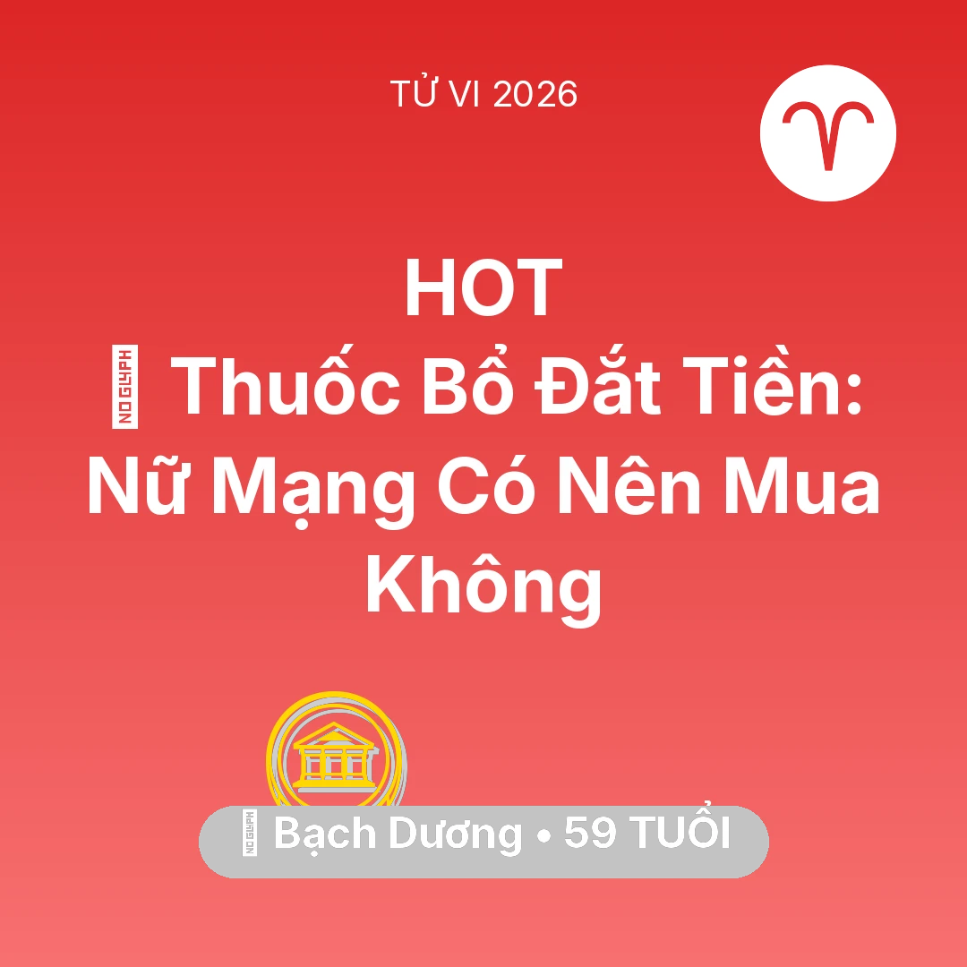 Tổng quan Tài Chính tuổi 59 - Tử vi Bạch Dương sinh năm 1967 trong năm 2026: 💊 Thuốc Bổ Đắt Tiền: Nữ Mạng Bạch Dương Có Nên Mua Không