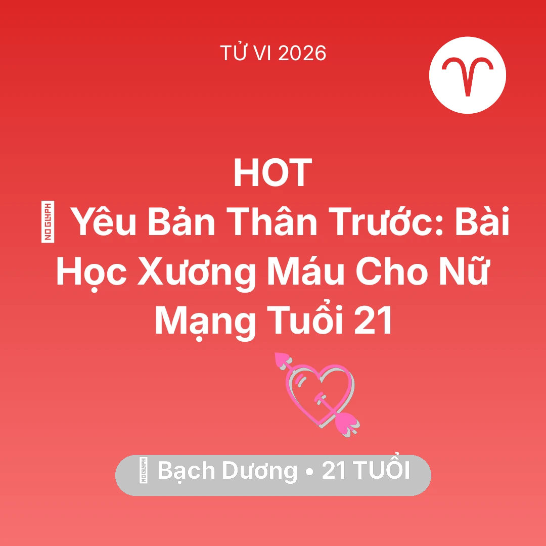 Tổng quan Tình Yêu tuổi 21 - Tử vi Bạch Dương sinh năm 2005 trong năm 2026: 💄 Yêu Bản Thân Trước: Bài Học Xương Máu Cho Nữ Mạng Bạch Dương Tuổi 21