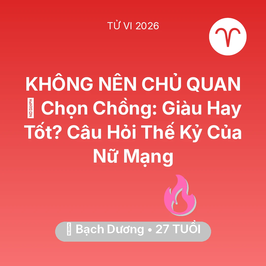 Tổng quan Tình Yêu tuổi 27 - Xem tử vi Bạch Dương sinh năm 1999 Nữ Mạng: 💍 Chọn Chồng: Giàu Hay Tốt? Câu Hỏi Thế Kỷ Của Nữ Mạng Bạch Dương