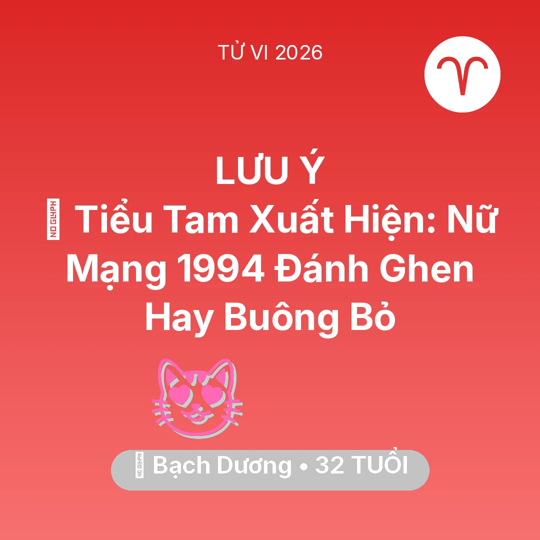 Tổng quan Tình Yêu tuổi 32 - Vận hạn Bạch Dương sinh năm 1994 trong năm (2026): 🔪 Tiểu Tam Xuất Hiện: Nữ Mạng Bạch Dương 1994 Đánh Ghen Hay Buông Bỏ