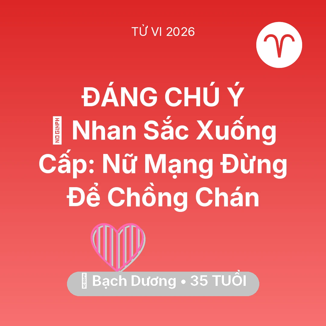 Tổng quan Tình Yêu tuổi 35 - Xem tử vi Bạch Dương sinh năm 1991 Nữ Mạng: 💄 Nhan Sắc Xuống Cấp: Nữ Mạng Bạch Dương Đừng Để Chồng Chán