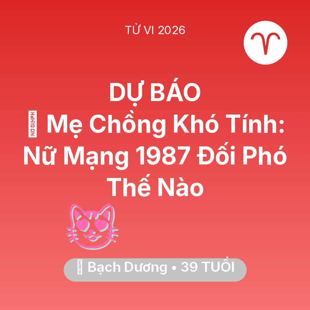Tổng quan Tình Yêu tuổi 39 - Xem tử vi Bạch Dương sinh năm 1987 Nữ Mạng: 👵 Mẹ Chồng Khó Tính: Nữ Mạng Bạch Dương 1987 Đối Phó Thế Nào