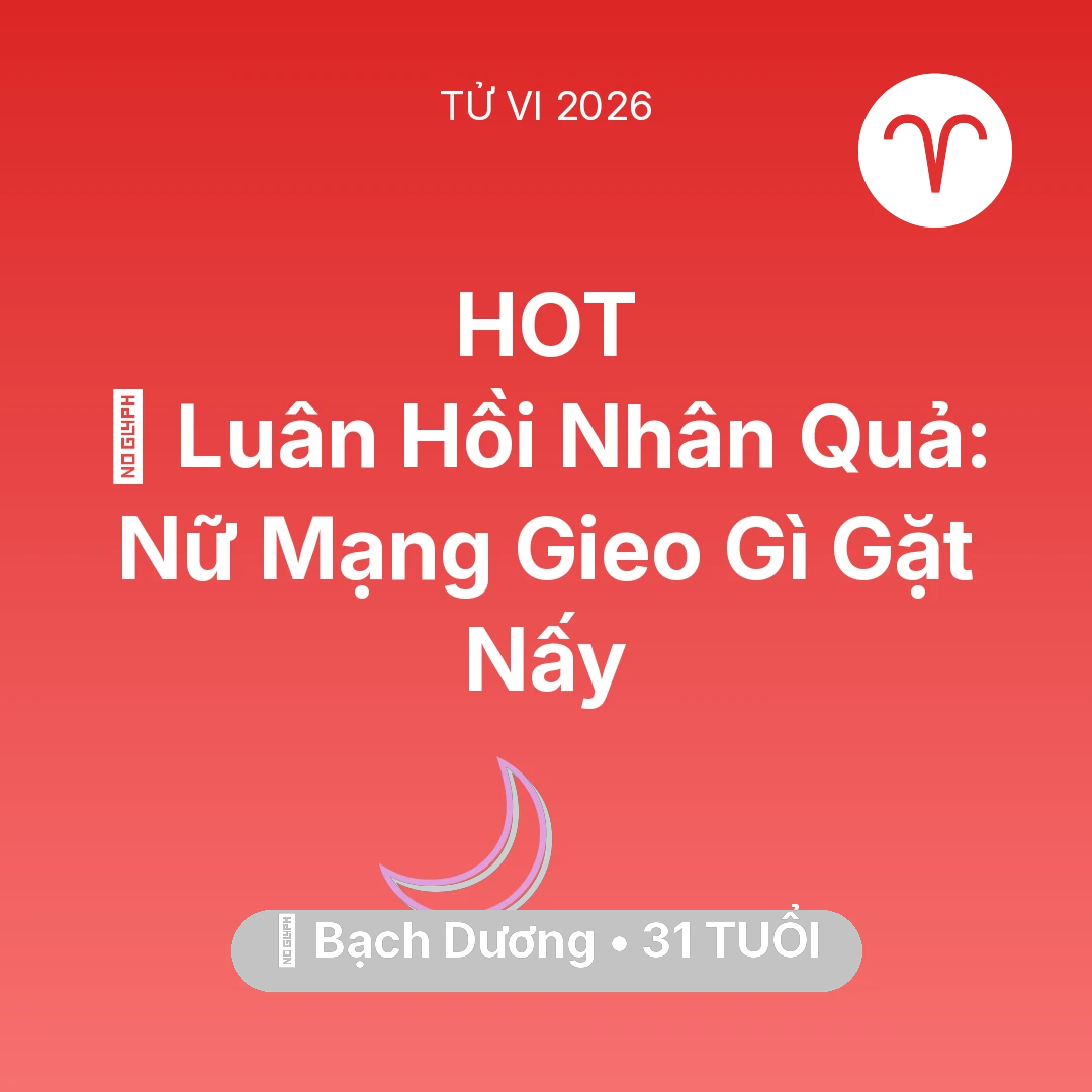 Tổng quan Vận Mệnh tuổi 31 - Tử vi Bạch Dương sinh năm 1995 trong năm 2026: 🕊️ Luân Hồi Nhân Quả: Nữ Mạng Bạch Dương Gieo Gì Gặt Nấy