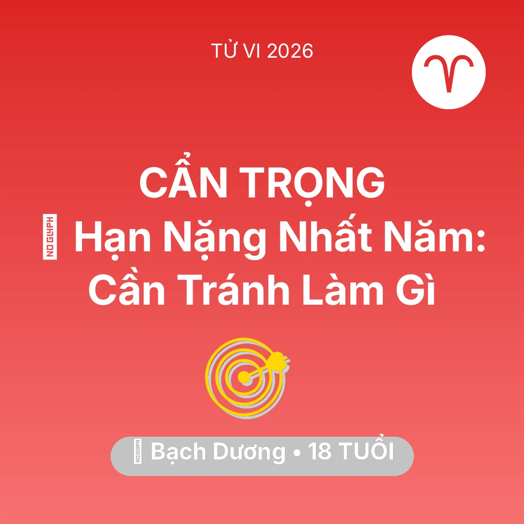 Tổng quan Sự Nghiệp tuổi 18 - Tử vi Bạch Dương sinh năm 2008 trong năm 2026: 📉 Hạn Nặng Nhất Năm: Bạch Dương Cần Tránh Làm Gì