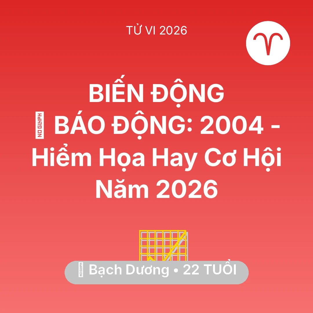 Tổng quan Sự Nghiệp tuổi 22 - Vận hạn Bạch Dương sinh năm 2004 trong năm (2026): 🚨 BÁO ĐỘNG: Bạch Dương 2004 - Hiểm Họa Hay Cơ Hội Năm 2026