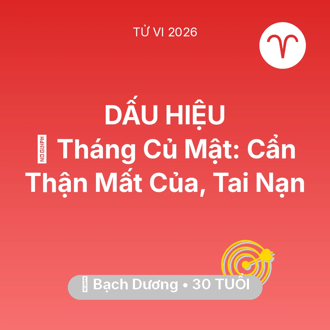 Tổng quan Sự Nghiệp tuổi 30 - Vận hạn Bạch Dương sinh năm 1996 trong năm (2026): 🛑 Tháng Củ Mật: Bạch Dương Cẩn Thận Mất Của, Tai Nạn