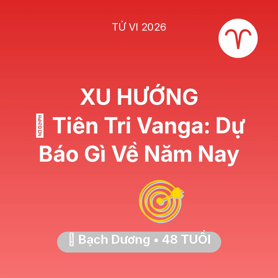 Tổng quan Sự Nghiệp tuổi 48 - Vận hạn Bạch Dương sinh năm 1978 trong năm (2026): 🔮 Tiên Tri Vanga: Dự Báo Gì Về Bạch Dương Năm Nay