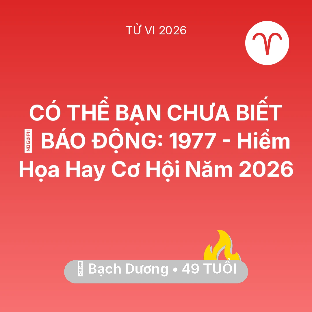 Tổng quan Sự Nghiệp tuổi 49 - Vận hạn Bạch Dương sinh năm 1977 trong năm (2026): 🚨 BÁO ĐỘNG: Bạch Dương 1977 - Hiểm Họa Hay Cơ Hội Năm 2026
