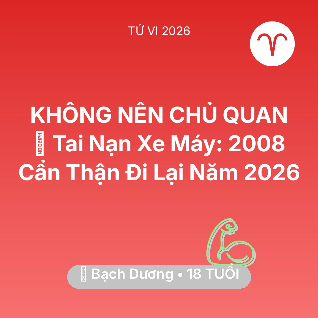 Tổng quan Sức Khỏe tuổi 18 - Tử vi Bạch Dương sinh năm 2008 trong năm 2026: 🏍️ Tai Nạn Xe Máy: Bạch Dương 2008 Cẩn Thận Đi Lại Năm 2026