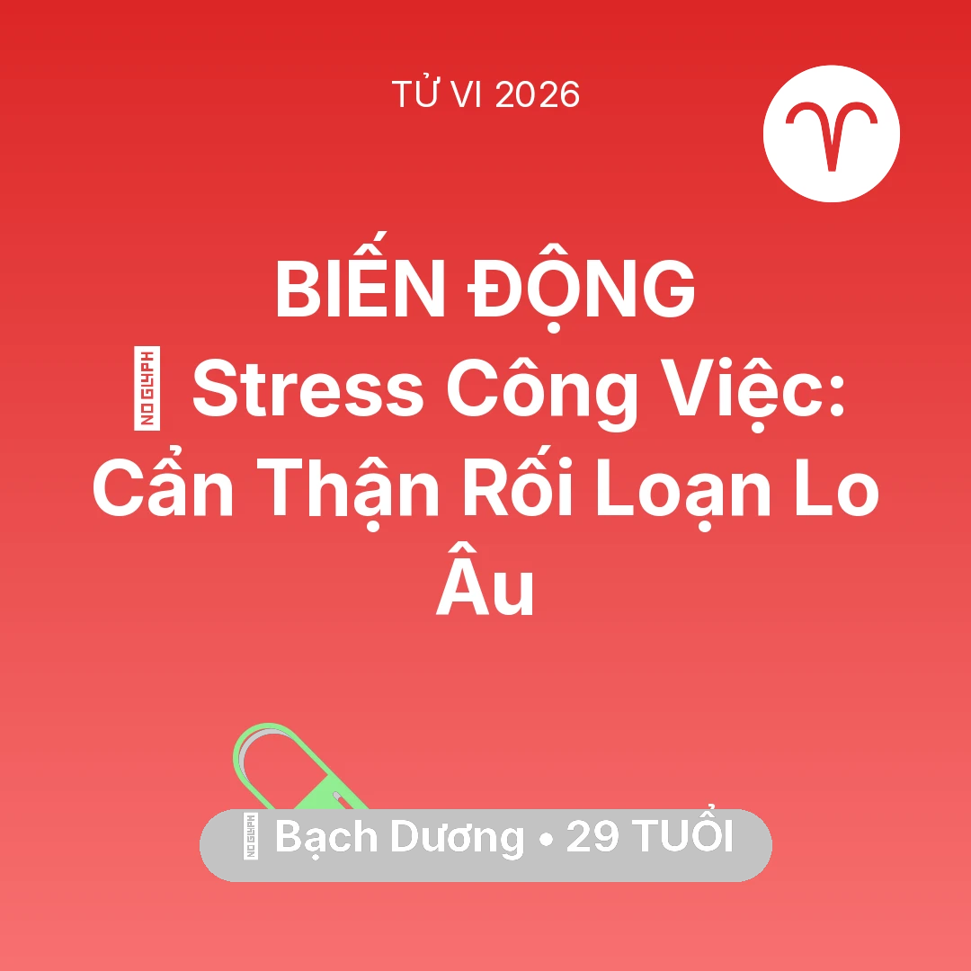 Tổng quan Sức Khỏe tuổi 29 - Vận hạn Bạch Dương sinh năm 1997 trong năm (2026): 📉 Stress Công Việc: Bạch Dương Cẩn Thận Rối Loạn Lo Âu