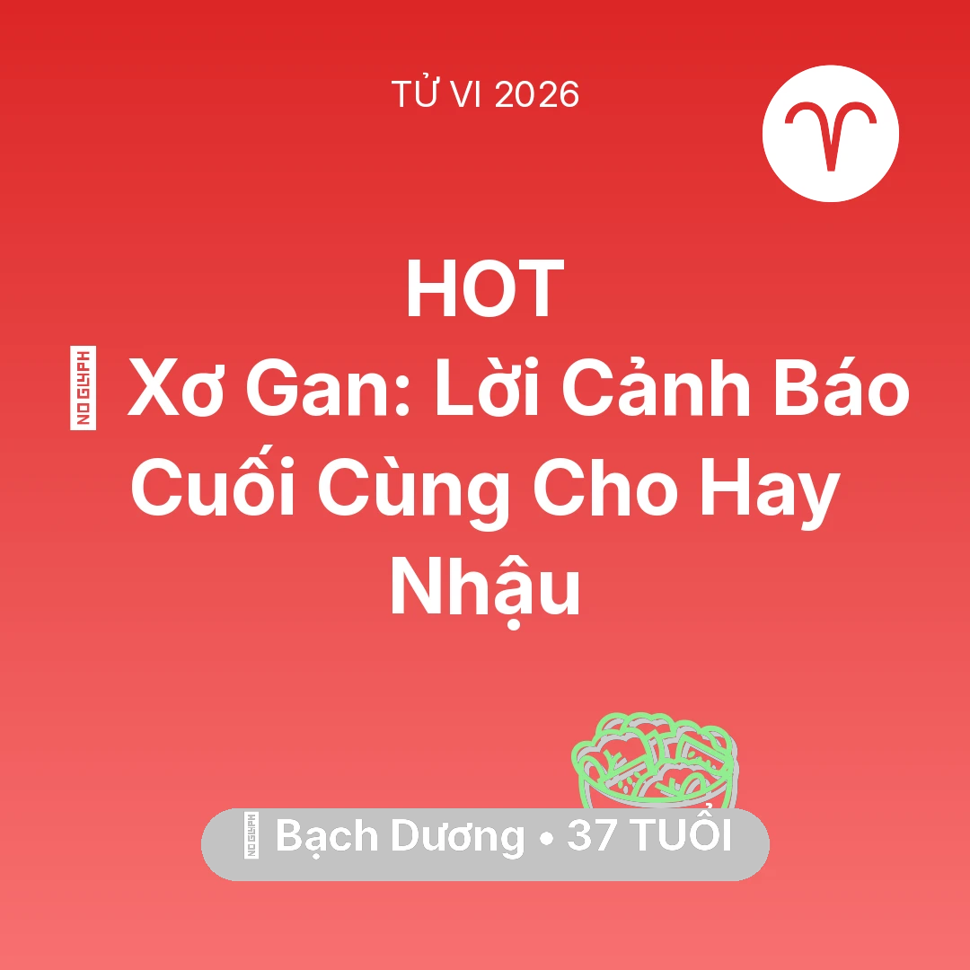 Tổng quan Sức Khỏe tuổi 37 - Tử vi Bạch Dương sinh năm 1989 trong năm 2026: 🍷 Xơ Gan: Lời Cảnh Báo Cuối Cùng Cho Bạch Dương Hay Nhậu