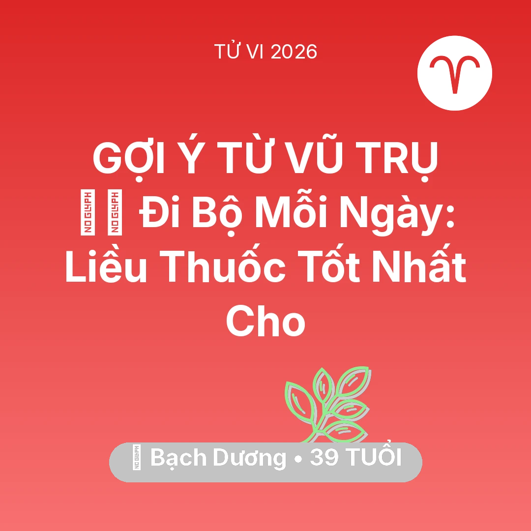 Tổng quan Sức Khỏe tuổi 39 - Vận hạn Bạch Dương sinh năm 1987 trong năm (2026): 🏃‍♂️ Đi Bộ Mỗi Ngày: Liều Thuốc Tốt Nhất Cho Bạch Dương