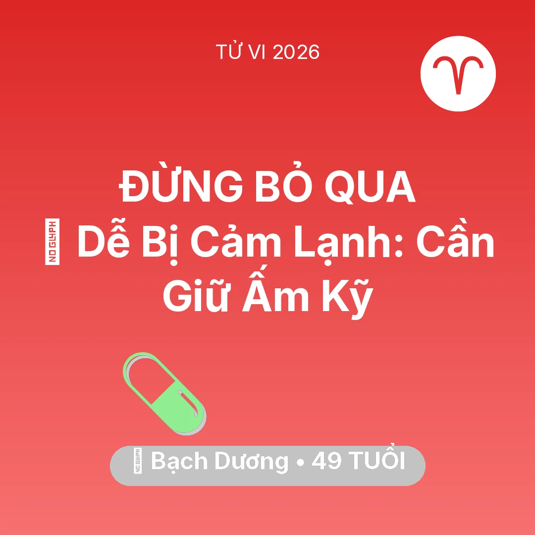 Tổng quan Sức Khỏe tuổi 49 - Xem tử vi Bạch Dương sinh năm 1977 : 🥶 Dễ Bị Cảm Lạnh: Bạch Dương Cần Giữ Ấm Kỹ