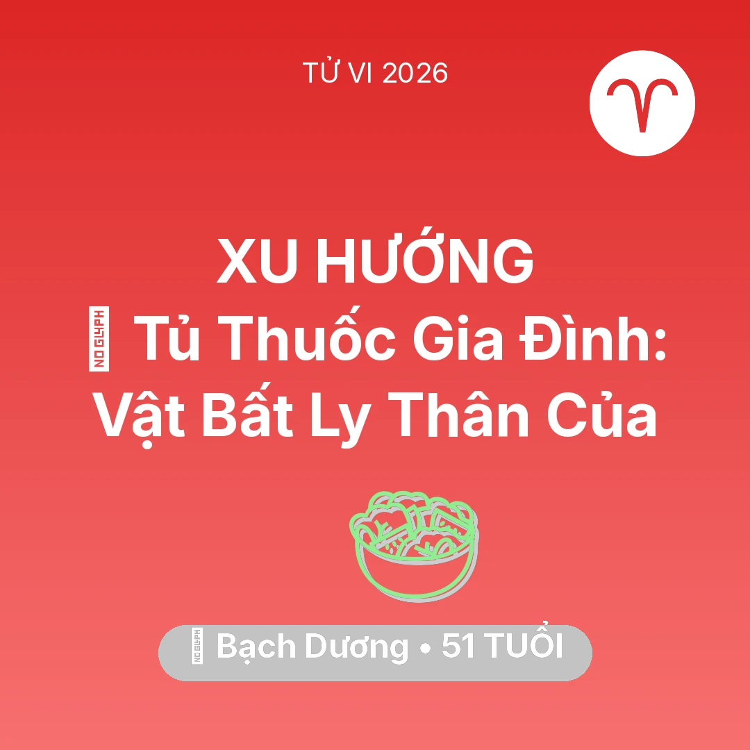 Tổng quan Sức Khỏe tuổi 51 - Vận hạn Bạch Dương sinh năm 1975 trong năm (2026): 💊 Tủ Thuốc Gia Đình: Vật Bất Ly Thân Của Bạch Dương