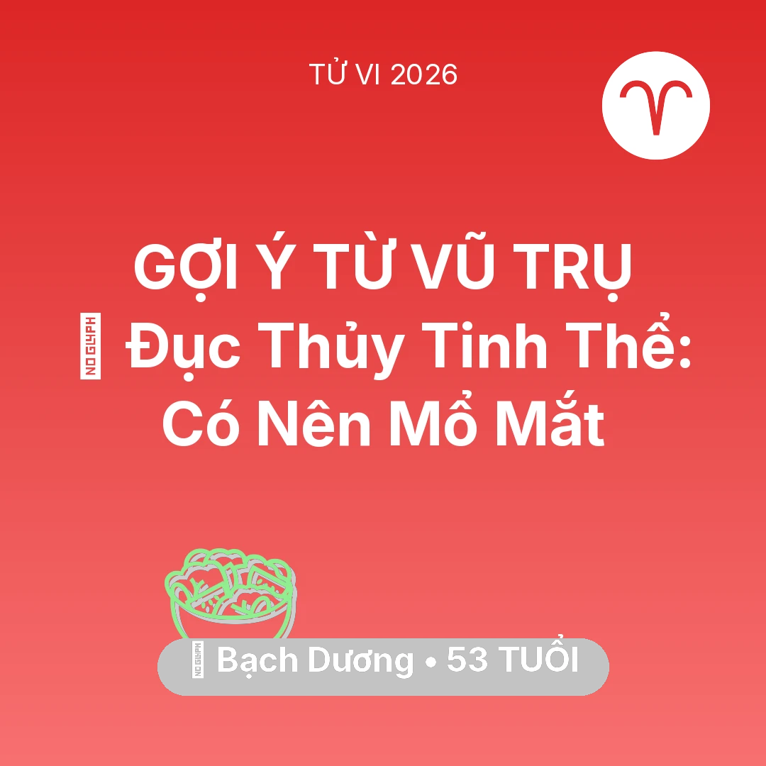 Tổng quan Sức Khỏe tuổi 53 - Xem tử vi Bạch Dương sinh năm 1973 : 👀 Đục Thủy Tinh Thể: Bạch Dương Có Nên Mổ Mắt