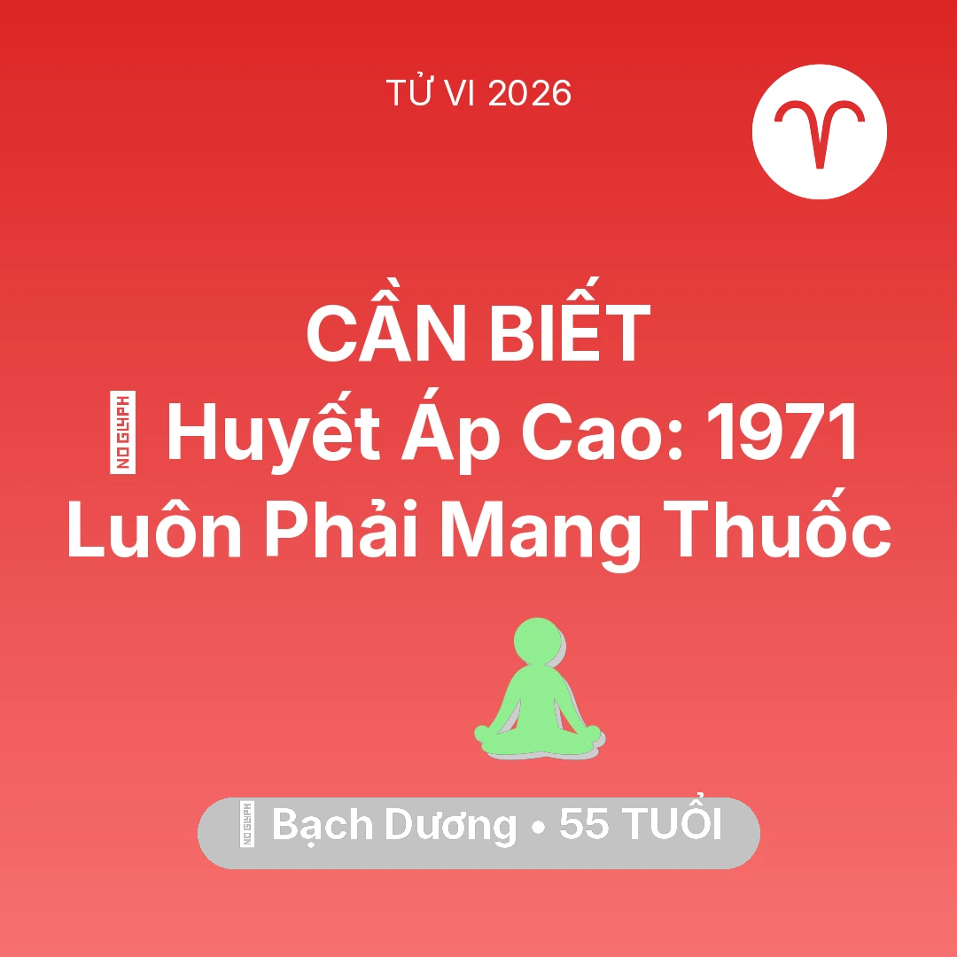 Tổng quan Sức Khỏe tuổi 55 - Tử vi Bạch Dương sinh năm 1971 trong năm 2026: 🩸 Huyết Áp Cao: Bạch Dương 1971 Luôn Phải Mang Thuốc