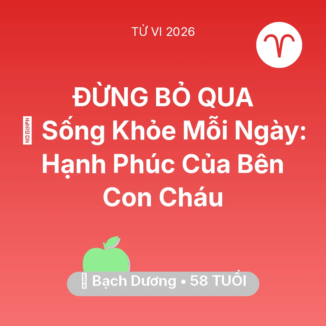 Tổng quan Sức Khỏe tuổi 58 - Tử vi Bạch Dương sinh năm 1968 trong năm 2026: 💐 Sống Khỏe Mỗi Ngày: Hạnh Phúc Của Bạch Dương Bên Con Cháu