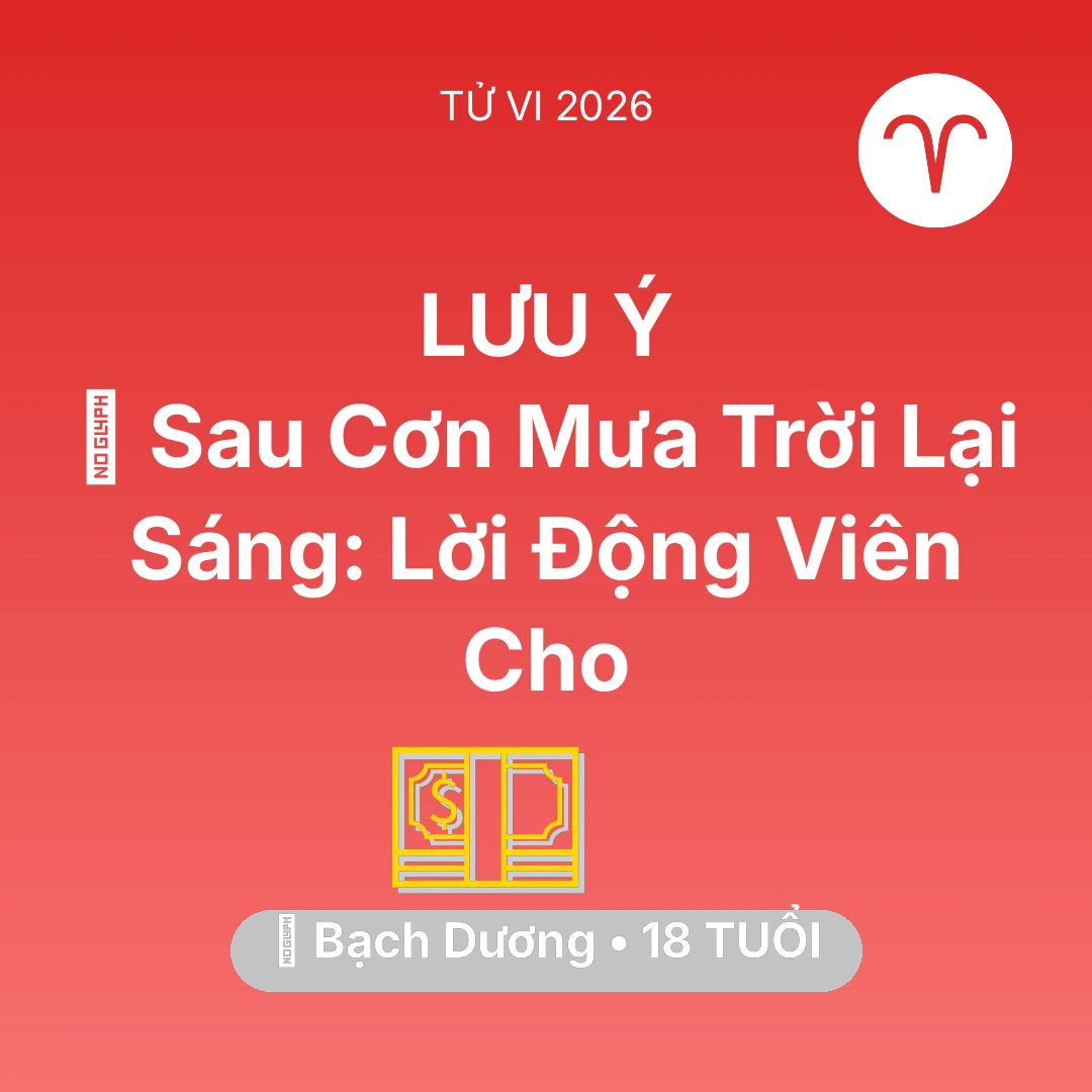 Tổng quan Tài Chính tuổi 18 - Vận hạn Bạch Dương sinh năm 2008 trong năm (2026): 🌈 Sau Cơn Mưa Trời Lại Sáng: Lời Động Viên Cho Bạch Dương