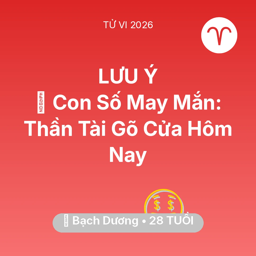 Tổng quan Tài Chính tuổi 28 - Tử vi Bạch Dương sinh năm 1998 trong năm 2026: 🌟 Con Số May Mắn: Thần Tài Gõ Cửa Bạch Dương Hôm Nay