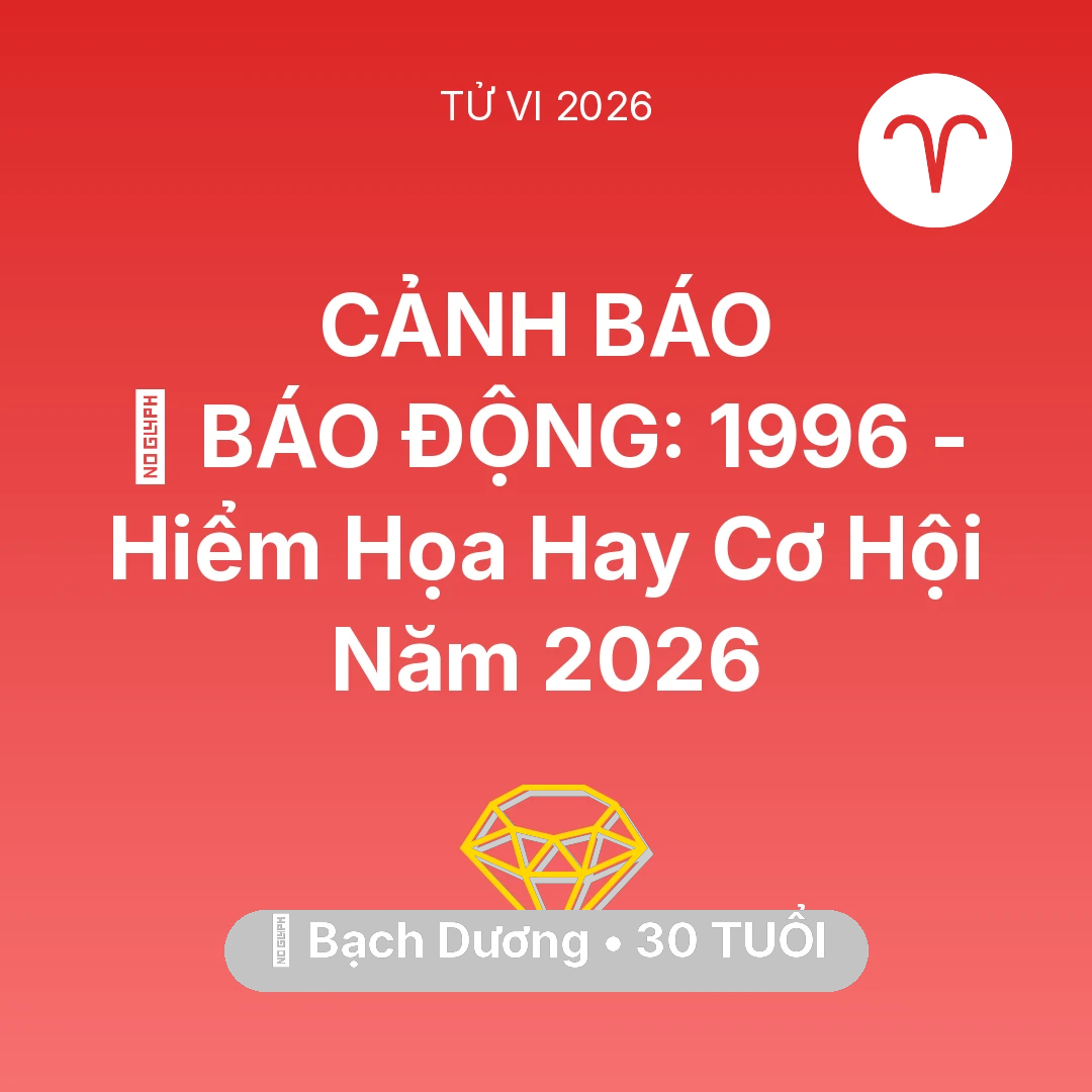 Tổng quan Tài Chính tuổi 30 - Tử vi Bạch Dương sinh năm 1996 trong năm 2026: 🚨 BÁO ĐỘNG: Bạch Dương 1996 - Hiểm Họa Hay Cơ Hội Năm 2026