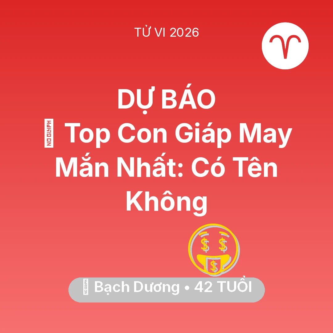 Tổng quan Tài Chính tuổi 42 - Tử vi Bạch Dương sinh năm 1984 trong năm 2026: 🏆 Top Con Giáp May Mắn Nhất: Có Tên Bạch Dương Không