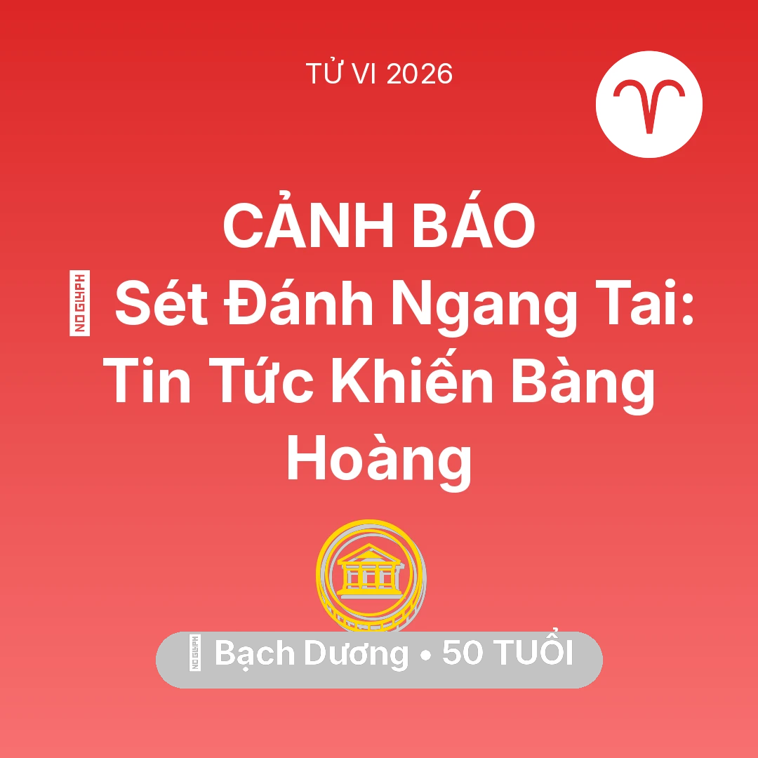 Tổng quan Tài Chính tuổi 50 - Vận hạn Bạch Dương sinh năm 1976 trong năm (2026): ⚡ Sét Đánh Ngang Tai: Tin Tức Khiến Bạch Dương Bàng Hoàng