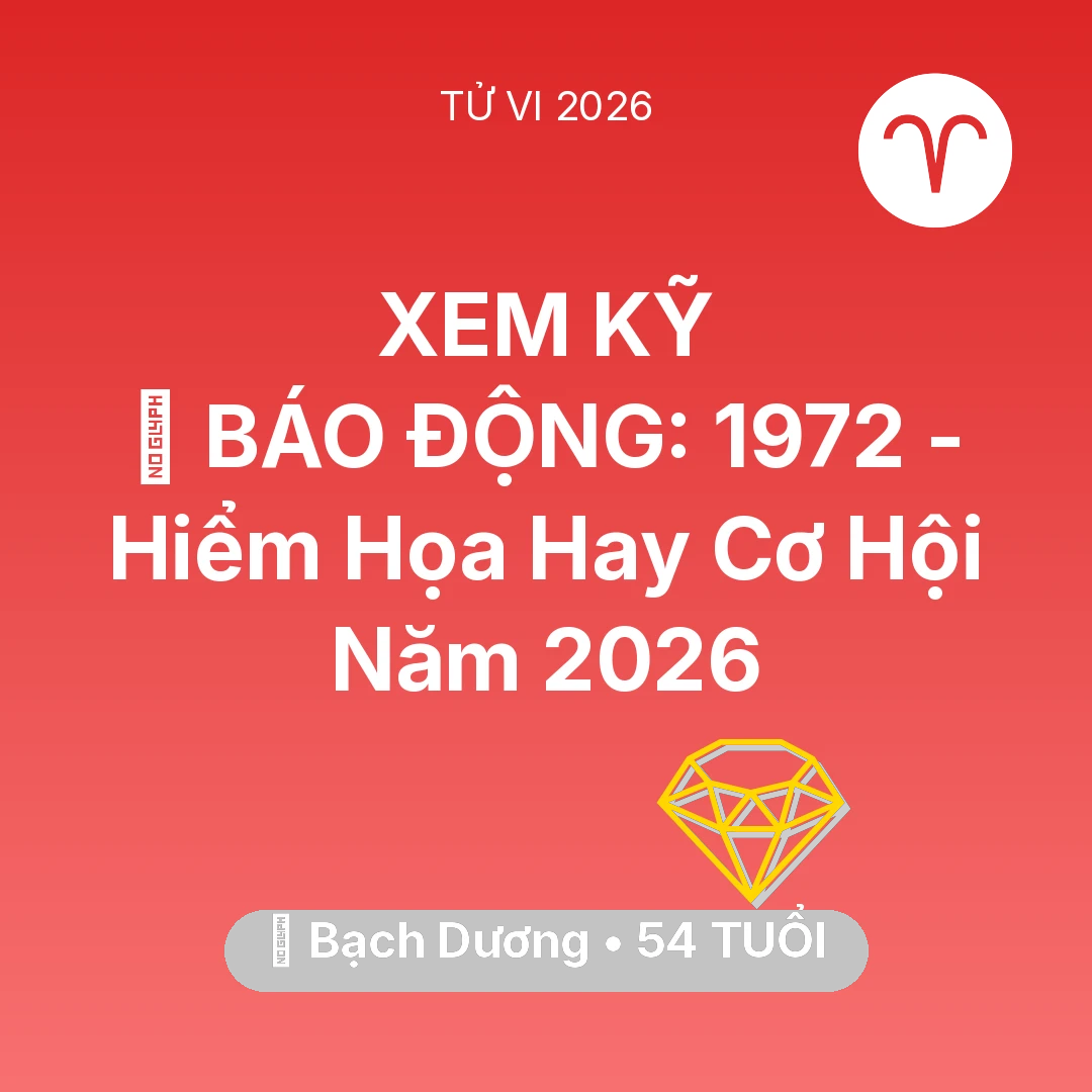 Tổng quan Tài Chính tuổi 54 - Tử vi Bạch Dương sinh năm 1972 trong năm 2026: 🚨 BÁO ĐỘNG: Bạch Dương 1972 - Hiểm Họa Hay Cơ Hội Năm 2026