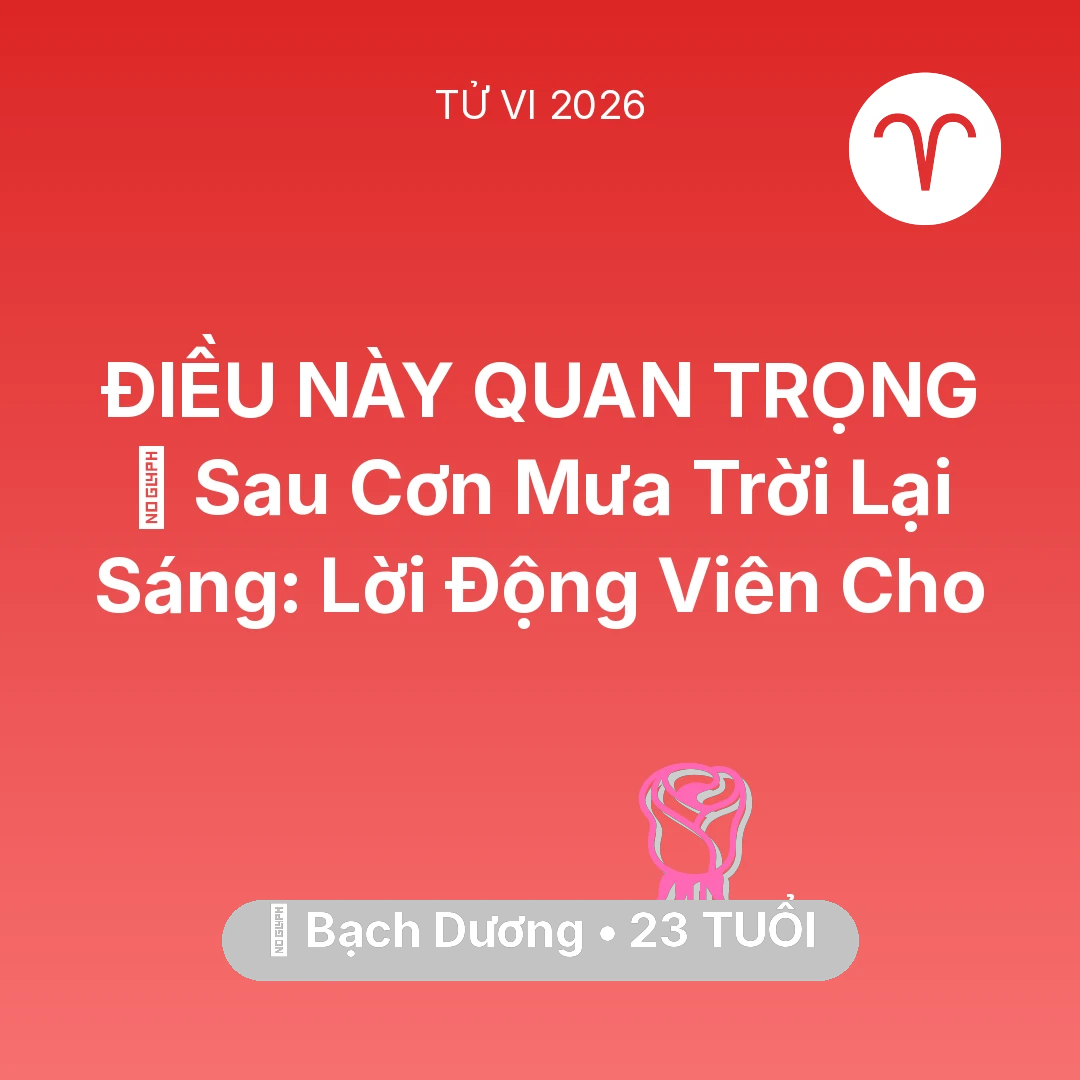 Tổng quan Tình Yêu tuổi 23 - Xem tử vi Bạch Dương sinh năm 2003 : 🌈 Sau Cơn Mưa Trời Lại Sáng: Lời Động Viên Cho Bạch Dương