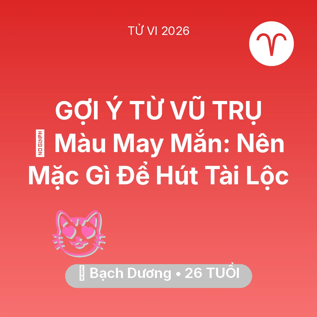 Tổng quan Tình Yêu tuổi 26 - Tử vi Bạch Dương sinh năm 2000 trong năm 2026: 🍀 Màu May Mắn: Bạch Dương Nên Mặc Gì Để Hút Tài Lộc