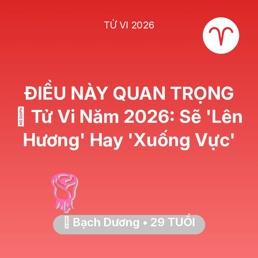 Tổng quan Tình Yêu tuổi 29 - Vận hạn Bạch Dương sinh năm 1997 trong năm (2026): 🔥 Tử Vi Năm 2026: Bạch Dương Sẽ 'Lên Hương' Hay 'Xuống Vực'