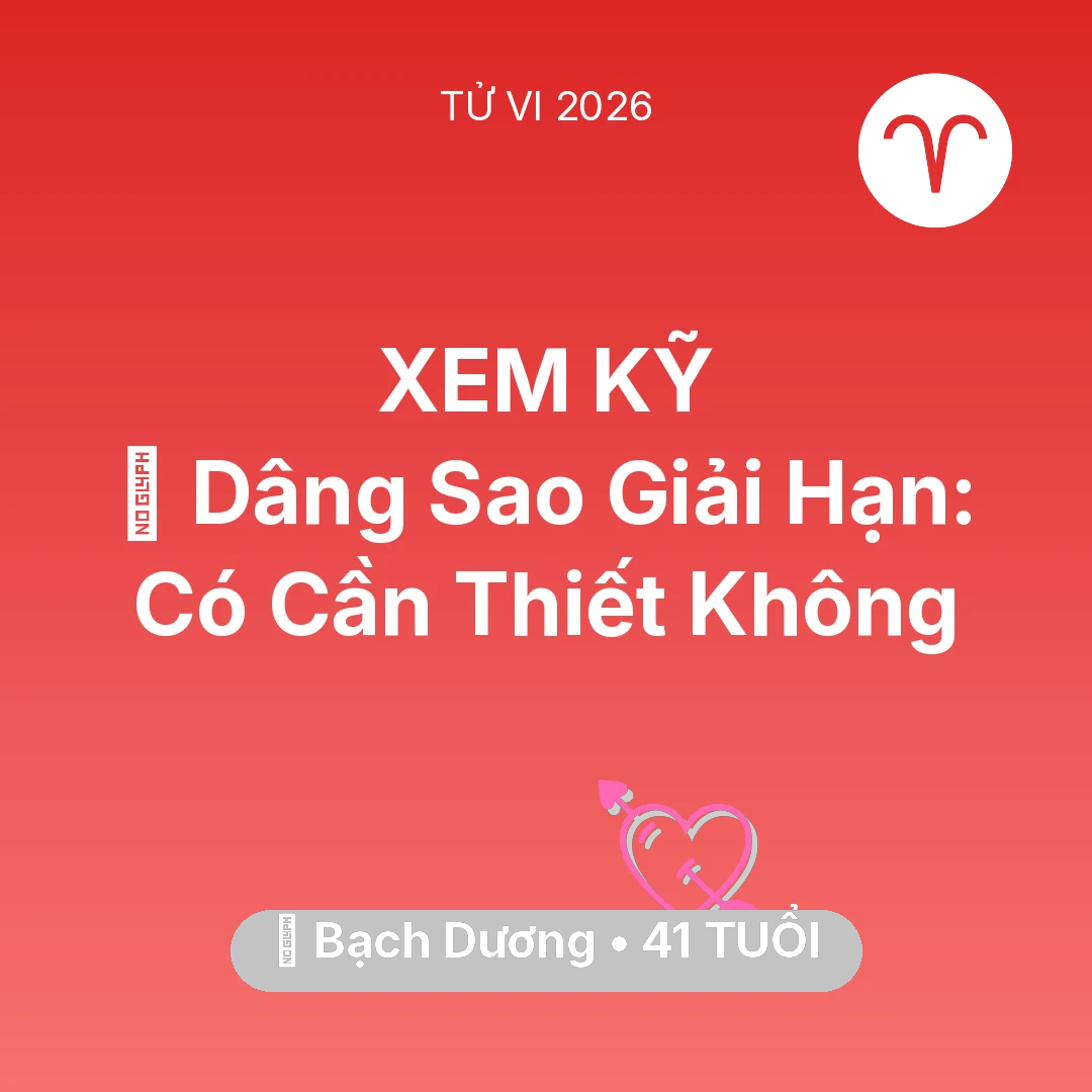 Tổng quan Tình Yêu tuổi 41 - Vận hạn Bạch Dương sinh năm 1985 trong năm (2026): 🕯️ Dâng Sao Giải Hạn: Bạch Dương Có Cần Thiết Không
