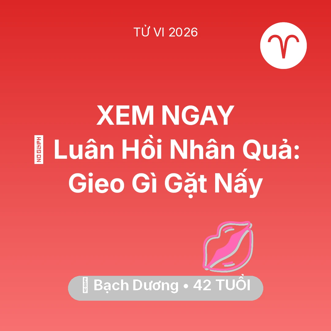 Tổng quan Tình Yêu tuổi 42 - Tử vi Bạch Dương sinh năm 1984 trong năm 2026: 🕊️ Luân Hồi Nhân Quả: Bạch Dương Gieo Gì Gặt Nấy