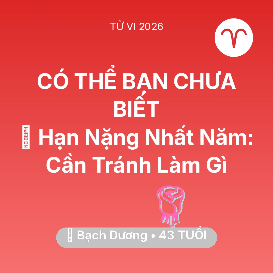 Tổng quan Tình Yêu tuổi 43 - Xem tử vi Bạch Dương sinh năm 1983 : 📉 Hạn Nặng Nhất Năm: Bạch Dương Cần Tránh Làm Gì