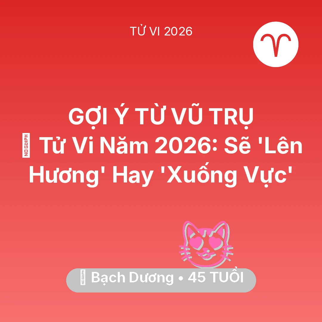 Tổng quan Tình Yêu tuổi 45 - Tử vi Bạch Dương sinh năm 1981 trong năm 2026: 🔥 Tử Vi Năm 2026: Bạch Dương Sẽ 'Lên Hương' Hay 'Xuống Vực'