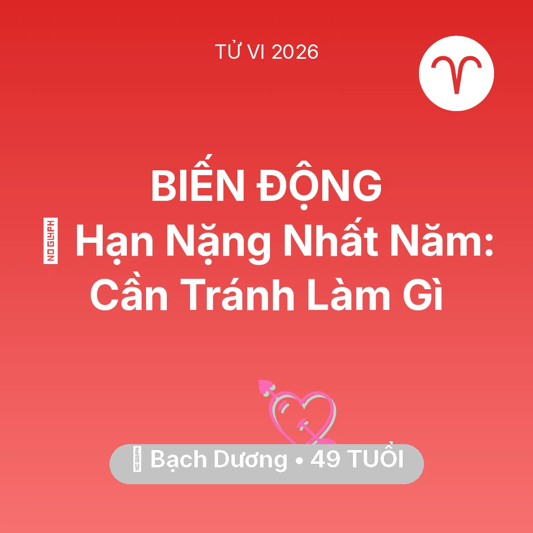 Tổng quan Tình Yêu tuổi 49 - Tử vi Bạch Dương sinh năm 1977 trong năm 2026: 📉 Hạn Nặng Nhất Năm: Bạch Dương Cần Tránh Làm Gì