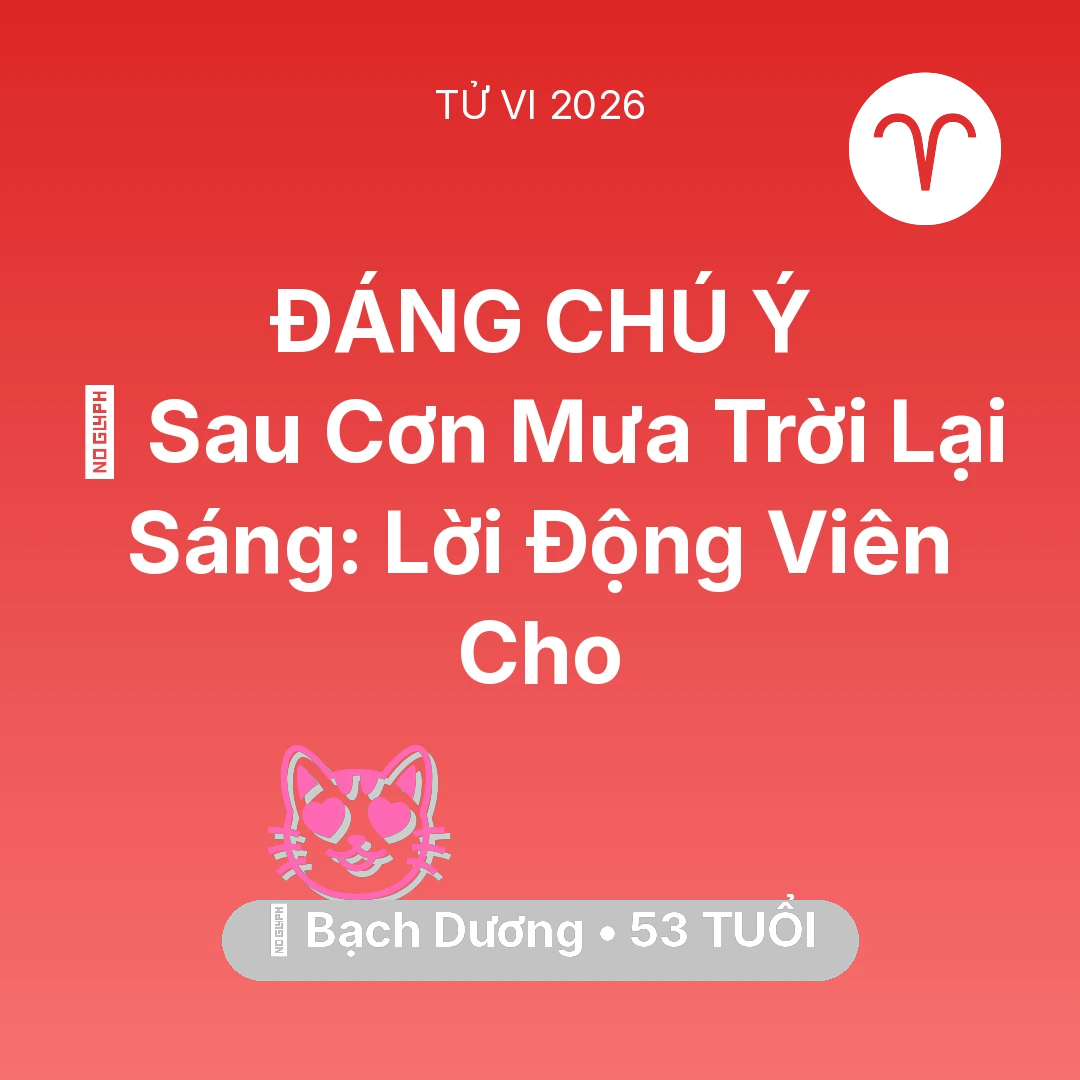 Tổng quan Tình Yêu tuổi 53 - Xem tử vi Bạch Dương sinh năm 1973 : 🌈 Sau Cơn Mưa Trời Lại Sáng: Lời Động Viên Cho Bạch Dương